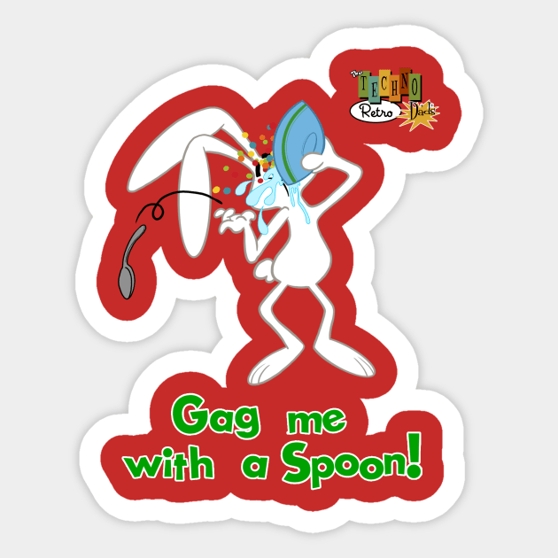 Gag me with a spoon! TRD version Sticker by TechnoRetroDads